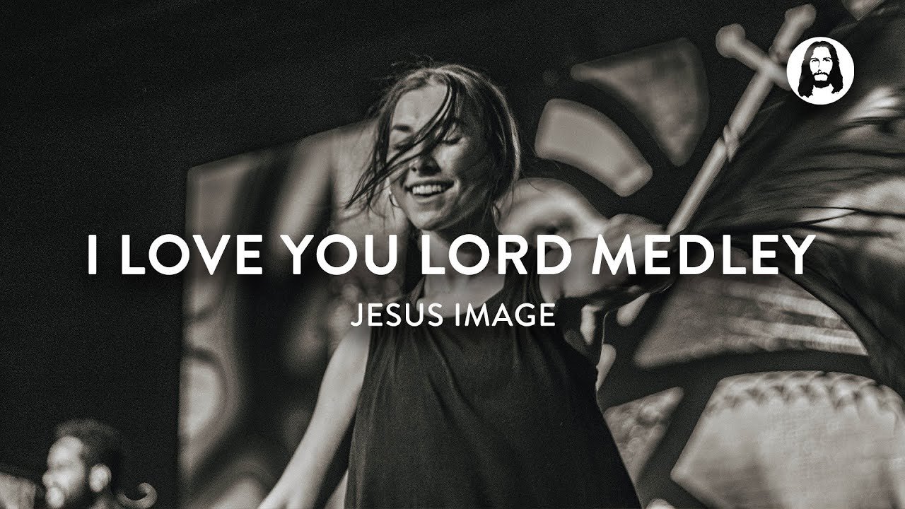 I Love You Lord Medley | Jesus Image